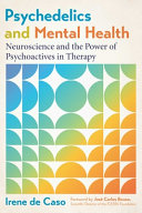 Cover of Psychedelics and Mental Health: Therapeutic Applications and Neuroscience of Psilocybin, LSD, DMT and MDMA