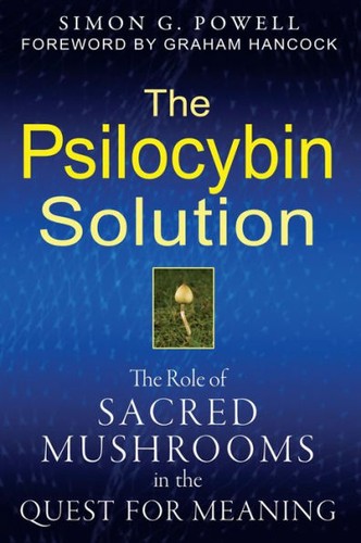 Cover of The Psilocybin Solution: The Role of Sacred Mushrooms in the Quest for Meaning
