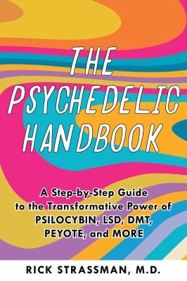 Cover of The Psychedelic Handbook: A Practical Guide to Psilocybin, LSD, Ketamine, MDMA, and Ayahuasca